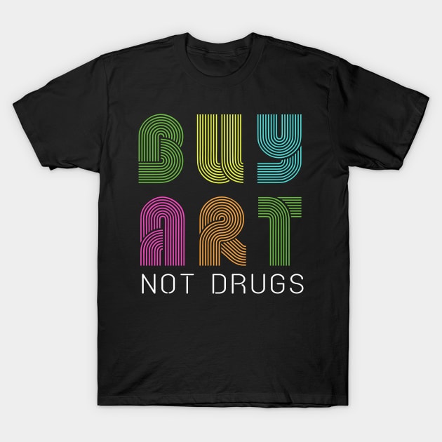 Buy art not drugs T-Shirt by CMDesign